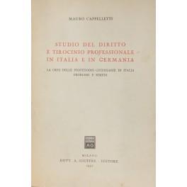 Studio del diritto e tirocinio professionale in Italia e in Germania. La crisi delle professioni giudiziarie in Italia problemi e rimedi - Mauro Cappelletti - copertina