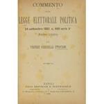 Commento alla legge elettorale politica 24 settembre 1882, n. 999 serie 3a (Testo Unico)