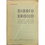 Diario eroico. Pionieri, Primati, Martiri, I grandi condottieri, Le grandi date, Eroismi ed eroi della patria e della religione