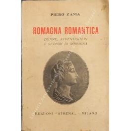 Romagna romantica. Donne, avventurieri e signori di Romagna - Piero Zama - copertina