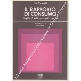 Il rapporto di consumo. Profili di rilievo costituzionale. Presentazione di Sergio Fois - Aljs Vignudelli - copertina