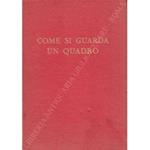 Come si guarda un quadro. (Lettura del linguaggio figurativo). Con 194 illustrazioni e 6 tavole a colori