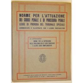 Norme per l'attuazione dei codici penale e di procedura penale legge di proroga del tribunale speciale commentate e illustrate con i lavori preparatori. In appendice norme per la repressione delle violazioni delle leggi finanziarie e altre leggi comp - copertina