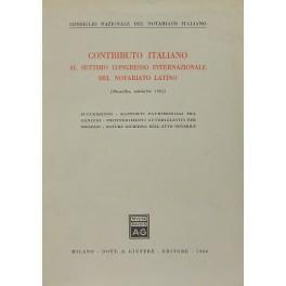 Contributo italiano al settimo Congresso internazionale del notariato latino. (Bruxelles settembre 1963). Successioni. Rapporti patrimoniali fra coniugi. Provvedimenti autorizzativi per incapaci. Natura giuridica dell'atto notarile - copertina