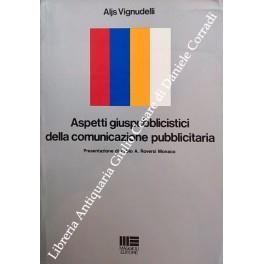 Aspetti giuspubblicistici della comunicazione pubblicitaria. Presentazione di Fabio A. Roversi Monaco - Aljs Vignudelli - copertina