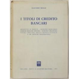 I titoli di credito bancari. Biglietto di Banca - Assegno bancario - Assegni bancari speciali - Assegno circolare - Titoli speciali della Banca d'Italia e dei Banchi meridionali - Giacomo Molle - copertina