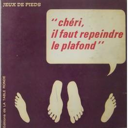 Cheri il faut repeindre le plafond. Jeux de pieds - copertina