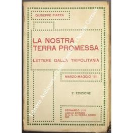 La nostra terra promessa. Lettere dalla Tripolitania. Marzo-Maggio 1911 - Giuseppe Piazza - copertina