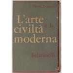 L' arte e la civiltà moderna. Con 24 tavole fuori testo di cui otto a colori