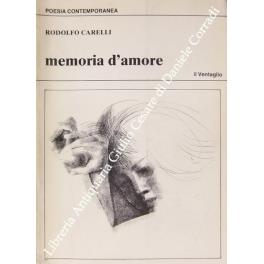 Memoria d'amore. Lettera-prefazione di Alberto Frattini - Rodolfo Carelli - copertina