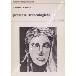 Presenze archeologiche. Prefazione di Emanuela Andreoni Fontecedro - Antonio Greggio - copertina