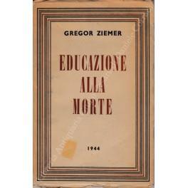 Educazione alla morte, come si crea un nazista - Gregor Ziemer - copertina