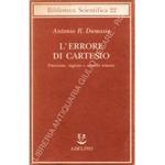 L' errore di Cartesio. Emozione, ragione e cervello umano