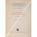 La giustizia costituzionale. Vol. I - Parte prima: Introduzione generale; Parte seconda: La Corte costituzionale; Parte terza: Il giudizio a quo (Unico pubblicato)