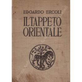 Il tappeto orientale nella storia, nell'arte, nel commercio con un breve studio sui tappeti rustici italiani - Edoardo Ercoli - copertina