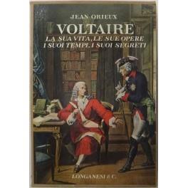 Voltaire. La sua vita le sue opere i suoi tempi i suoi segreti. Traduzione di Maria Vasta Dazzi. - Jean Orieux - copertina