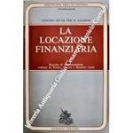 La locazione finanziaria. Raccolta di documentazione. Presentazione di Piero Schlesinger