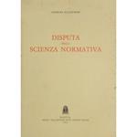 Disputa sulla scienza normativa. (Un contributo alla teoria della scienza). A cura di Gianfranco Ferrari