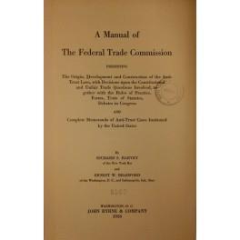 A manual of the Federal Trade Commission presenting the origin development and construction of the anti-trust law with decisions upon the constitutional and unfair trade questions involved together with the rules of practice forms texts of statutes deb - copertina