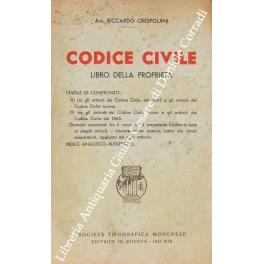 Codice civile. Libro della proprietà. Tavole di confronto: a) tra gli articoli del Codice Civile del 1865 e gli articoli del Codice Civile nuovo; b) tra gli articoli del Codice Civile nuovo e gli articoli del Codice Civile del 1865. Diversità sostanz - copertina