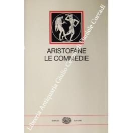 Le commedie. a cura di Raffaele Cantarella - Aristofane - copertina