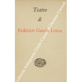 Teatro. Prefazione e traduzione di Vittorio Bodini - Federico García Lorca - copertina