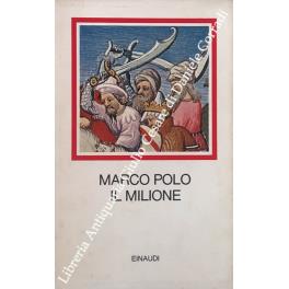 Il libro di Marco Polo detto Milione. Nella versione trecentesca dell'ottimo . A cura di Daniele Ponchiroli. Prefazione di Sergio Solmi - Marco Polo - copertina