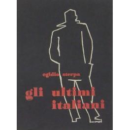 Gli ultimi italiani (motivi della mia battaglia). Prefazione di Alberto Giovannini - Egidio Sterpa - copertina