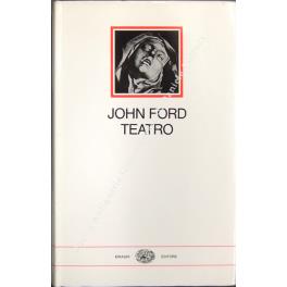 Teatro. A cura di Enzo Giachino - John Ford - copertina