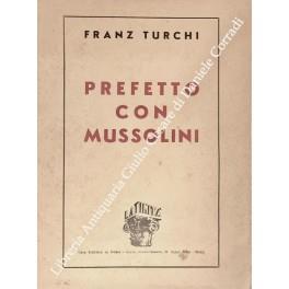 Prefetto con Mussolini. Con tavole e illustrazioni fuori testo - Franz Turchi - copertina