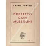 Prefetto con Mussolini. Con tavole e illustrazioni fuori testo