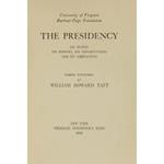 The presidency. Its duties, its powers, its opportunities and its limitations. Three lectures