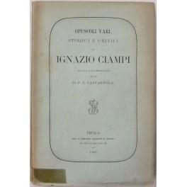 Opuscoli vari storici e critici.. Raccolti e nuovamente editi per cura di P. E. Castagnola - Ignazio Ciampi - copertina