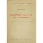 Le Costituzioni degli Stati del vicino oriente. Afghanistan, Egitto, Higiaz, Iraq, Libano e Siria, Palestina, Persia, Transgiordania, Turchia