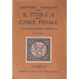 Il Titolo X del codice penale italiano. Con introduzione e note di Enrico Altavilla. Parte I - Il furto e la truffa. Parte II - Appropriazione indebita. Ricettazione. Usurpazione. Danneggiamento - Gennaro Marciano - copertina