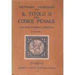 Il Titolo X del codice penale italiano. Con introduzione e note di Enrico Altavilla. Parte I - Il furto e la truffa. Parte II - Appropriazione indebita. Ricettazione. Usurpazione. Danneggiamento