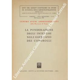 La ponderazione degli interessi nell'esercizio dei controlli. Atti del XXXIV convegno di studi di scienza dell'amministrazione promosso dalla amministrazione provinciale di Como, Varenna - Villa Monastero 22-24 settembre 1988 - copertina