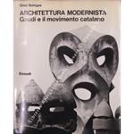 Architettura Modernista. Gaudi e il movimento catalano. Intruduzione di Bruno Zevi. Fotografie di Leopoldo Pomes