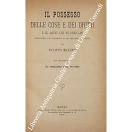 Il possesso delle cose e dei dritti e le azioni che ne derivano secondo le romane e le moderne leggi, con un'appendice del possessorio e del petitorio - Filippo Melone - copertina