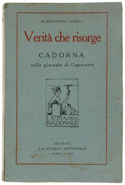 VERITA' CHE RISORGE. CADORNA nelle giornate di Caporetto - Alessandro Gelli - copertina