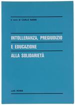 INTOLLERANZA, PREGIUDIZIO E EDUCAZIONE ALLA SOLIDARIETA': atti del Convegno organizzato dalla Facoltà di scienze dell'educazione dell'Università pontificia salesiana, Roma, 2-4 gennaio 1991