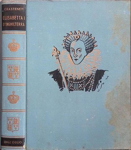 Elisabetta I d'Inghilterra - Jacques Chastenet - copertina
