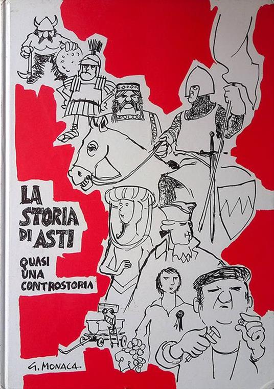 La storia di Asti quasi una controstoria - Gianfranco Monaca - copertina