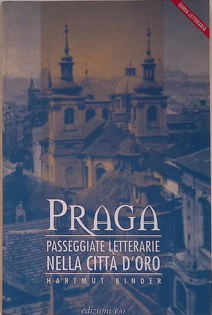 Praga. Passeggiate letterarie nella città d'oro - Hartmut Binder - copertina