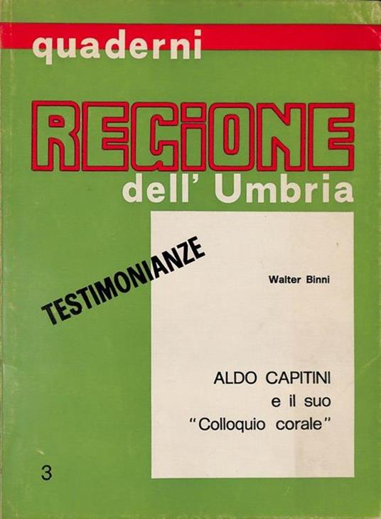 Quaderni Regione dell'Umbria. Aldo Capitini e il suo colloquio corale. Testimonianze - Walter Binni - copertina