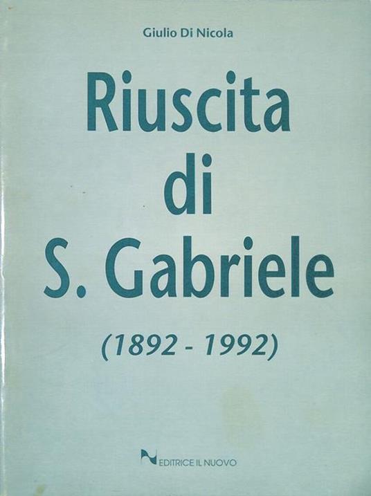 Riuscita di S. Gabriele 1892-1992 - Giulio Di Nicola - copertina