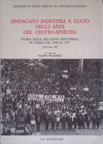 Sindacato Industria e Stato negli anni del Centro-Sinistra. Storia delle relazioni industriali in Italia dal 1958 al 1971. Vol.3