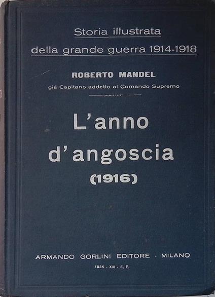 Storia illustrata della Grande Guerra 1914-18. L'anno d'angoscia 1916 - Roberto Mandel - copertina