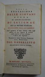 Della educazione delle giovani… coll'aggiunta d'una lettera dello stesso autore ad una signora di qualità sulle maniere di bene allevare l'unica sua figliuola. Tradotta dall'idioma franzese nel toscano dal Rabbellito accademico della Crusca