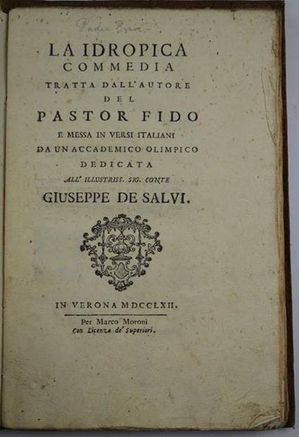 La Idropica commedia tratta dall'autore del Pastor Fido e messa in versi italiani da un accademico olimpico dedicata all'illustriss. sig. conte Giuseppe De Salvi - copertina